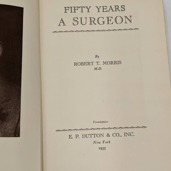 Fifty Years A Surgeon By Robert T. Morris M.D. Vintage First Edition 1935 - Picture 2 of 16